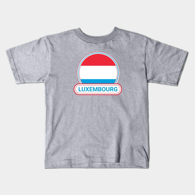 Luxembourg Country Badge - Luxembourg Flag Kids T-Shirt by Yesteeyear